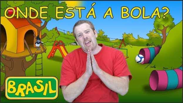 Видео Onde está a Bola? | Músicas para Crianças | Português para Crianças | Steve and Maggie Brasil на русском