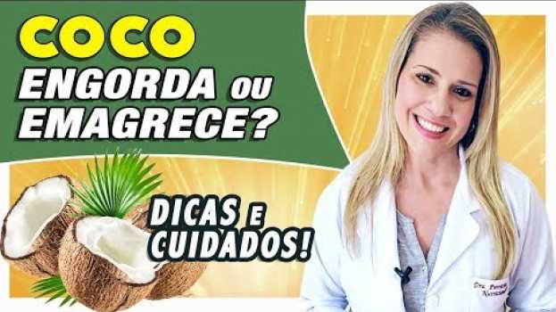 Video Coco Engorda ou Emagrece? [DICAS e CUIDADOS] in English