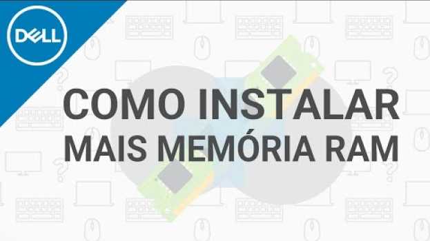 Video Como Instalar mais Memória RAM no seu Dell (Dell Oficial) su italiano