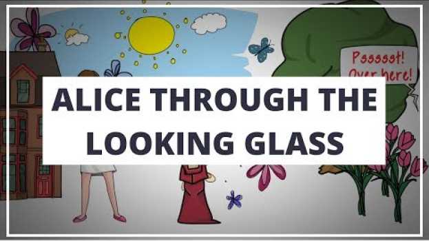 Video ALICE THROUGH THE LOOKING GLASS BY LEWIS CARROLL // ANIMATED BOOK SUMMARY en français