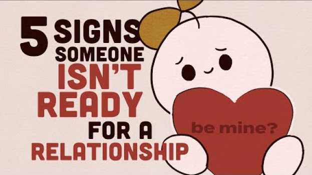 Video 5 Signs Someone Isn’t Ready for a Relationship in English