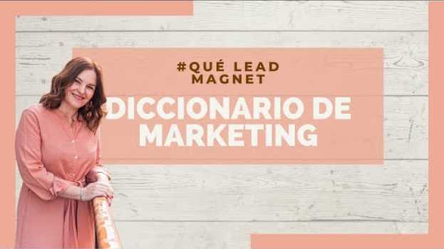 Video Qué es un Lead Magnet | Diccionario de marketing online in Deutsch
