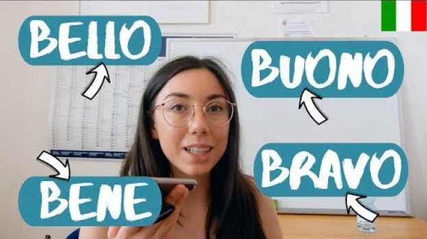 Video Learn How to Use Italian Words BENE, BRAVO, BELLO, BUONO (ita audio) su italiano