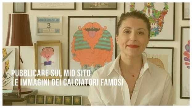Video Pubblicare sul mio sito le immagini dei Calciatori Famosi su italiano