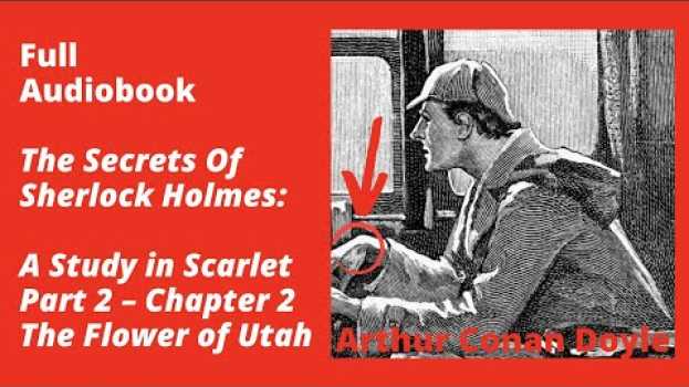 Video A Study in Scarlet Part 2 – Chapter 2: The Flower of Utah – Full Audiobook en français