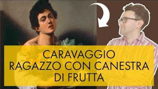 Video Caravaggio - giovane con canestra di frutta en français