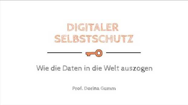 Video Digitaler Selbstschutz: Wie die Daten in die Welt auszogen in Deutsch