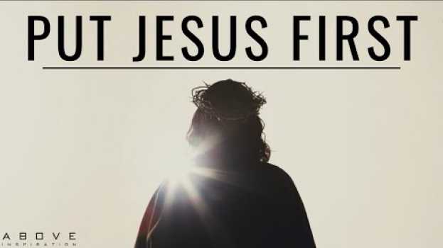 Video PUT JESUS FIRST | Seek His Kingdom - Inspirational & Motivational Video em Portuguese