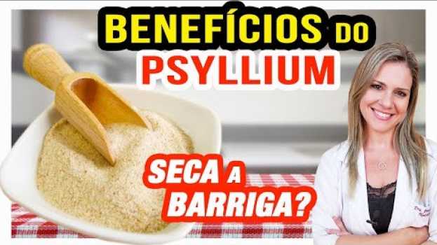 Видео Benefícios do Psyllium - Para Que Serve e Como Tomar [EMAGRECE?] на русском