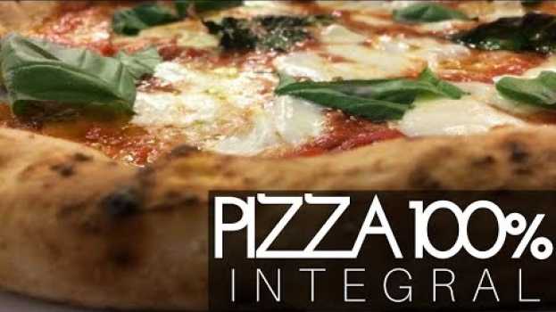 Video PIZZA SEM DESCULPA | 100% INTEGRAL su italiano