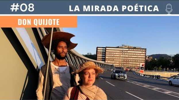 Video PODCAST #08 | DON QUIJOTE DE LA MANCHA. La mirada poética in English