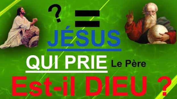 Video Jésus qui prie le Père peut-il être Dieu ? - abbé Guy Pagès en français