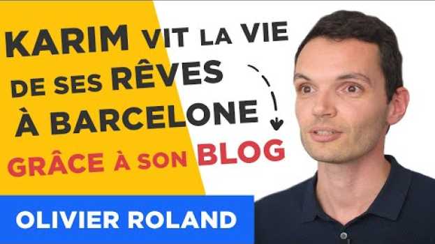 Video 🗣 Comment Karim vit la vie de ses rêves à Barcelone grâce à son blog sur l'Espagnol em Portuguese