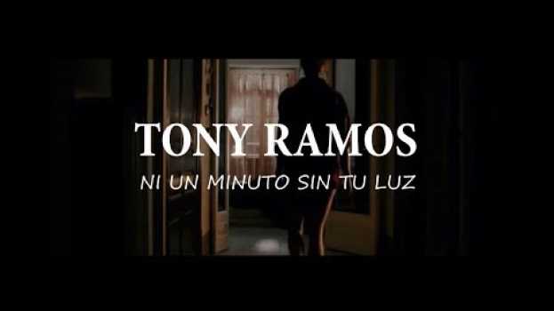 Видео Ni un minuto sin tu luz - Tony Ramos на русском