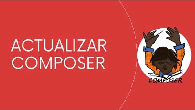 Video Actualizar de Composer a la versión 2.0 o superior ? in English