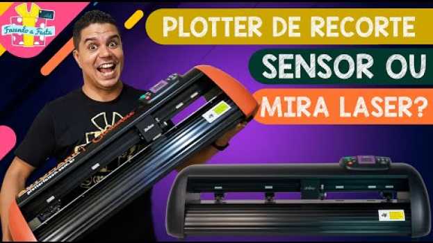 Video Plotter de Recorte Profissional: Mira Laser ou Sensor automático? en français