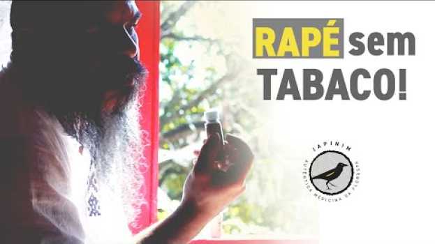 Video Rapé sem TABACO - Japinim su italiano