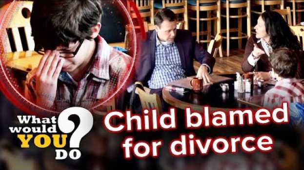 Video Parents blame kid for their divorce | WWYD? em Portuguese