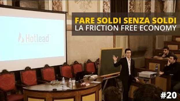 Video FARE SOLDI SENZA SOLDI - LA FRICTION FREE ECONOMY | Vlog 20 em Portuguese