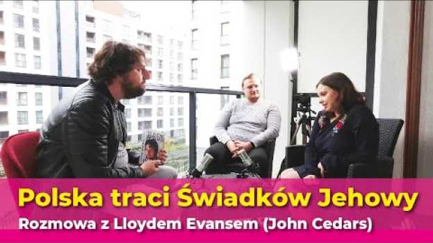 Видео Świadkowie Jehowy odchodzą! Rozmowa z Lloydem Evansem (aka John Cedars) #20 на русском