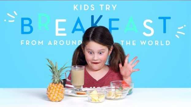 Video Kids Try Breakfast from Around the World | Kids Try | HiHo Kids em Portuguese