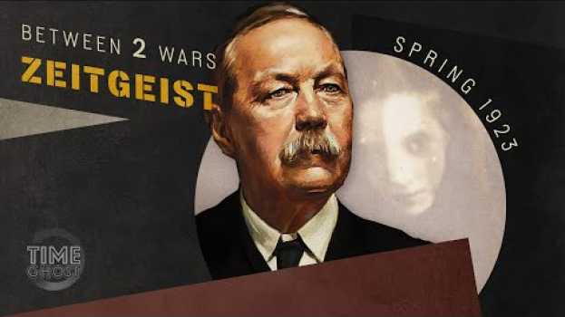 Video The Supernatural Adventures of Arthur Conan Doyle | B2W:ZEITGEIST! I E.19 Spring - 1923 em Portuguese