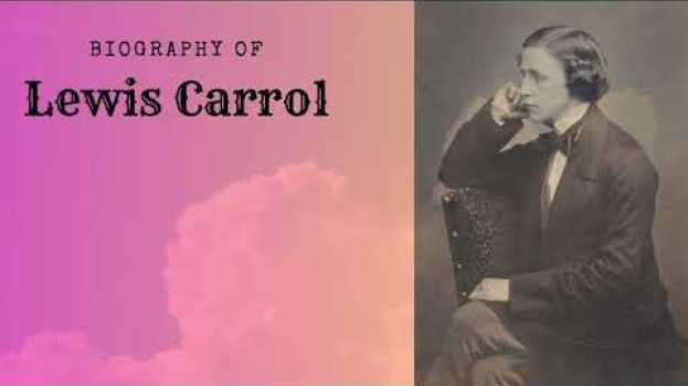 Video Lewis Carrol - A short Biography em Portuguese