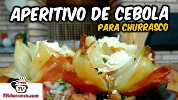 Видео Como Fazer aperitivo de cebola para Churrasco – TvChurrasco на русском
