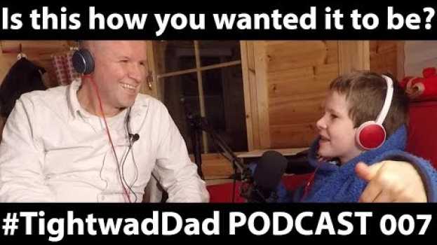 Video Is this how you wanted it to be? #TightwadDad Podcast with Neil and Joe 007 em Portuguese