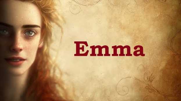 Video Emma | The Timeless Elegance of Emma: Exploring the Origins and Symbolism Behind the Popular Name in Deutsch