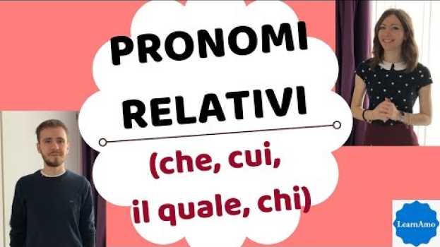 Video Pronomi relativi in italiano (che, cui, il quale, chi) - relative pronouns - pronombres relativos na Polish