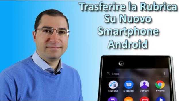 Video Trasferire contatti su nuovo smartphone android su italiano