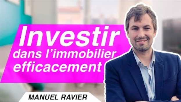 Video Comment Investir Efficacement Dans L'Immobilier ? em Portuguese