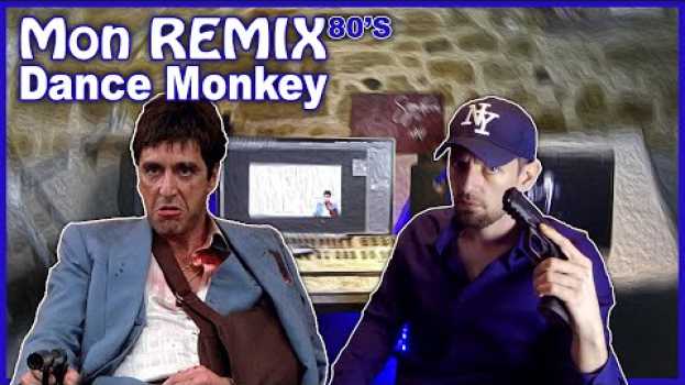 Video DÉCOUVRE mon REMIX 80'S de "DANCE MONKEY" 😂 COMME dans SCARFACE 😂 su italiano
