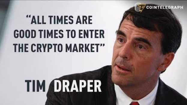 Video Tim Draper: “All Times Are Good Times To Enter The Crypto Market” em Portuguese