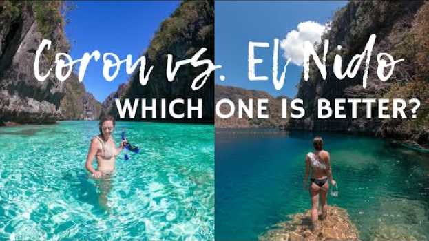Video CORON VS. EL NIDO: WHICH ONE IS (TRULY) BETTER? en français