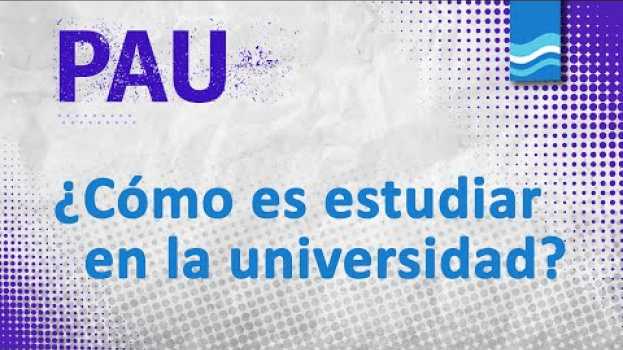 Video PAU - ¿Cómo es estudiar en la universidad? in English