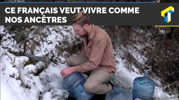 Video Ce Français veut vivre comme nos ancêtres | TABLOÏD en français