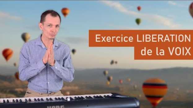 Video Un EXERCICE simple pour LIBÉRER SA VOIX su italiano