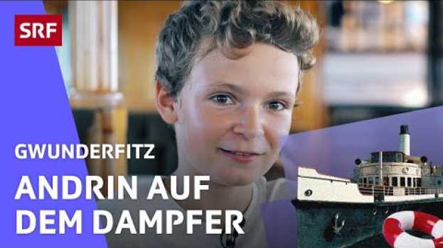 Video Wie funktioniert ein Dampfschiff? | Gwunderfitz | SRF Kids – Kindervideos in Deutsch