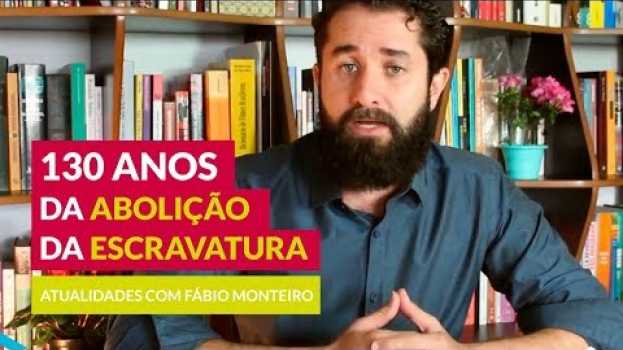 Видео 130 anos da abolição da escravatura | Prof. Fábio Monteiro на русском