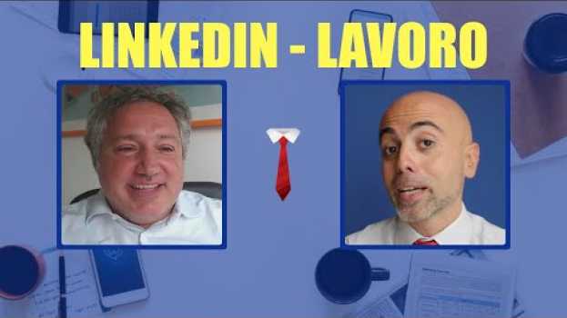 Video Linkedin lavoro: i 3 consigli efficaci di Leonardo Bellini in Deutsch