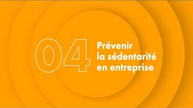 Video L'énergie et les ressources sur 4 dimensions : Prévenir la sédentarité en entreprise en Español