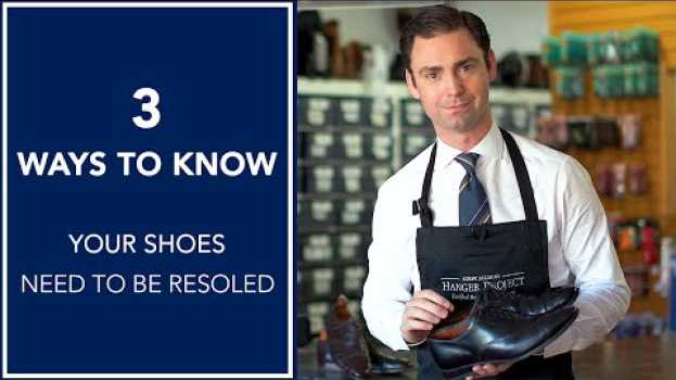 Video How To Know When Your Shoes Need To Be Resoled | Kirby Allison na Polish