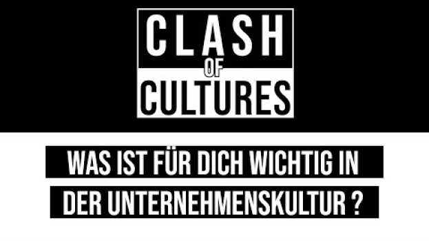 Video Was ist für dich wichtig in der Unternehmenskultur? #ClashOfCultures in English