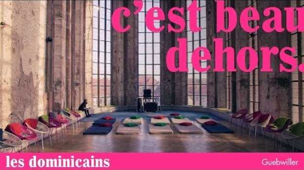 Video C'est Beau Dehors #7 aux Dominicains de Haute-Alsace in English