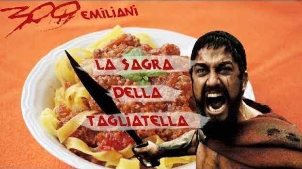 Video 300 Emiliani -  Ep. 1 LA SAGRA DELLE TAGLIATELLE (parodia 300) su italiano