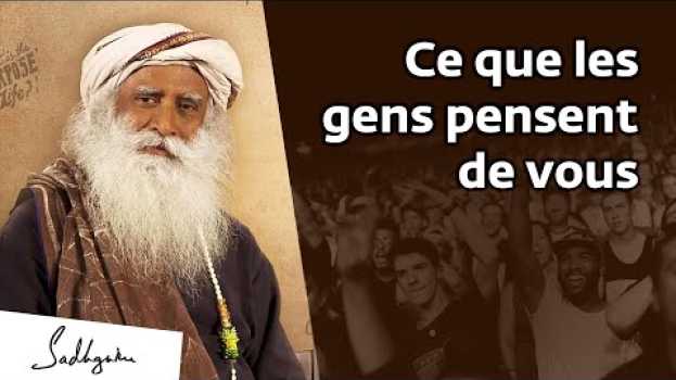 Video Comment se libérer du regard des autres ? | Sadhguru Français em Portuguese
