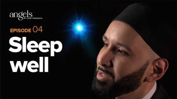 Video Episode 4: Sleep Well | Angels in Your Presence with Omar Suleiman in English