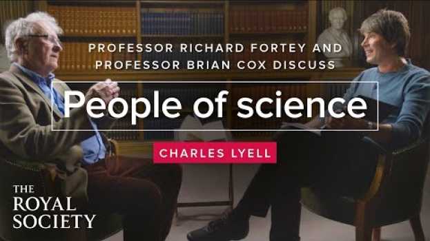 Video People of Science with Brian Cox - Richard Fortey on Charles Lyell su italiano